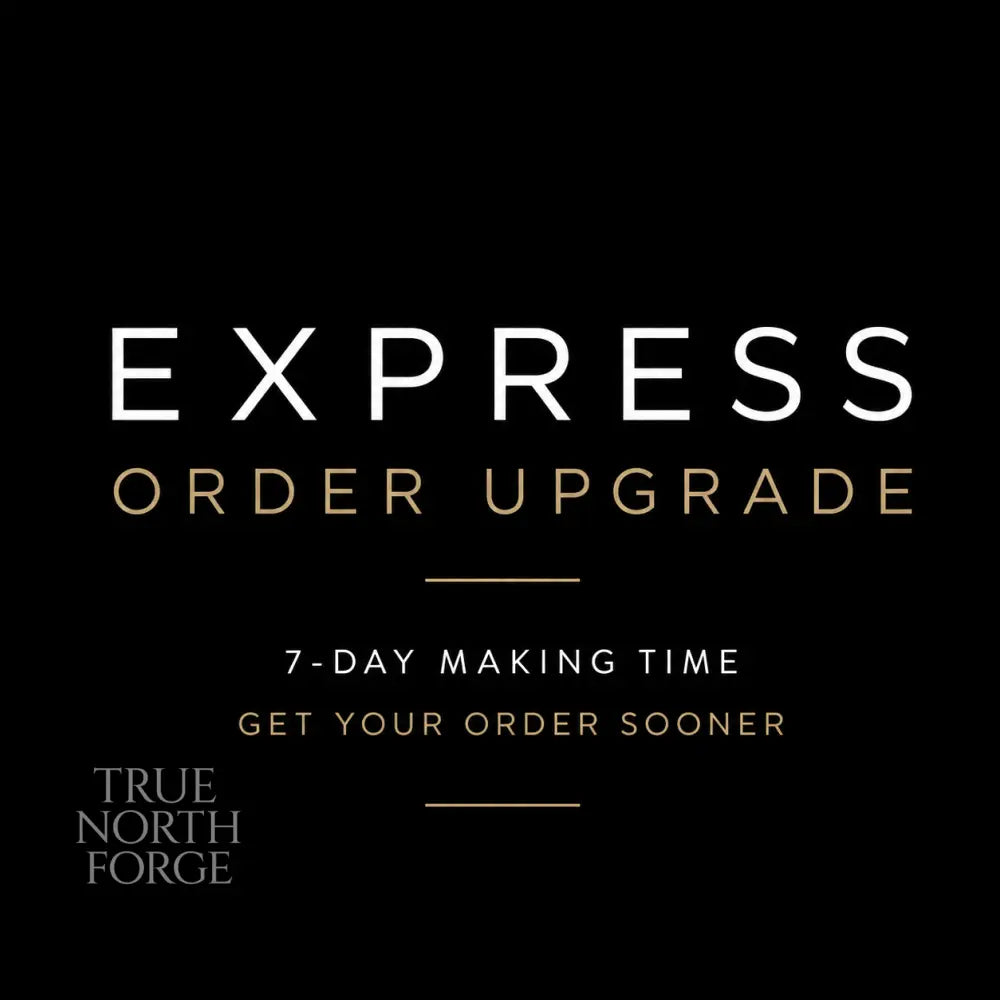 Express Order Upgrade - True North Forge