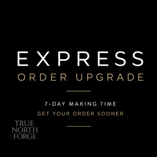 Express Order Upgrade - True North Forge